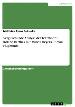 vergleichende analyse der texttheorie roland barthes mit marcel beyers roman flughunde book cover image