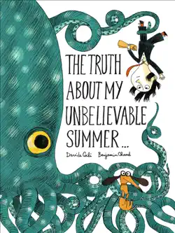 the truth about my unbelievable summer . . . book cover image