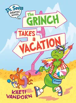 dr. seuss graphic novel: the grinch takes a vacation imagen de la portada del libro