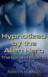 Hypnotized by the Alien Hero synopsis, comments