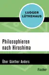 Philosophieren nach Hiroshima synopsis, comments