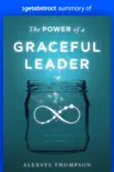 Summary of The Power of a Graceful Leader by Alexsys Thompson synopsis, comments