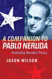 A Companion to Pablo Neruda synopsis, comments
