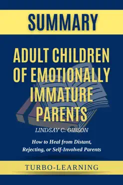 adult children of emotionally immature parents by lindsay gibson summary book cover image