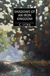 Shadows of an Iron Kingdom synopsis, comments
