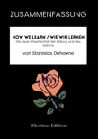ZUSAMMENFASSUNG - How We Learn / Wie wir lernen: Die neue Wissenschaft der Bildung und des Gehirns von Stanislas Dehaene sinopsis y comentarios