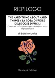 RIEPILOGO - The Hard Thing About Hard Things / La cosa difficile delle cose difficili: Costruire un'impresa quando non ci sono risposte facili Di Ben Horowitz sinopsis y comentarios