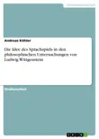 Die Idee des Sprachspiels in den philosophischen Untersuchungen von Ludwig Wittgenstein synopsis, comments