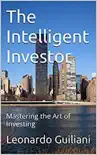 The Intelligent Investor Mastering the Art of Investing synopsis, comments