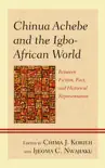 Chinua Achebe and the Igbo-African World synopsis, comments