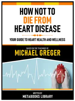 how not to die from heart disease - based on the teachings of michael greger book cover image