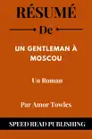 Résumé De Un Gentleman À Moscou Par Amor Towles Un Roman sinopsis y comentarios