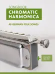 Chromatic Harmonica Songbook - 48 german Folk Songs synopsis, comments