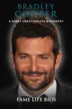 Bradley Cooper A Short Unauthorized Biography sinopsis y comentarios