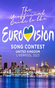 the unofficial guide to the liverpool eurovision song contest 2023 book cover image