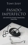 Pasado imperfecto. Los intelectuales franceses: 1944-1956 sinopsis y comentarios