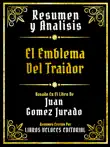 Resumen Y Analisis - El Emblema Del Traidor - Basado En El Libro De Juan Gomez Jurado sinopsis y comentarios