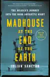 Madhouse at the End of the Earth synopsis, comments