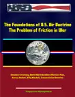 The Foundations of U.S. Air Doctrine: The Problem of Friction in War - Airpower Strategy, World War II Bomber Offensive Plan, Korea, Douhet, Billy Mitchell, Clausewitzian Doctrine sinopsis y comentarios
