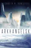 Arkhangelsk synopsis, comments
