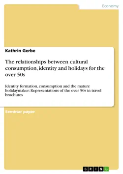 the relationships between cultural consumption, identity and holidays for the over 50s imagen de la portada del libro