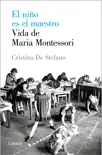 El niño es el maestro. Vida de María Montessori sinopsis y comentarios
