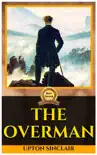 THE OVERMAN BY UPTON SINCLAIR synopsis, comments