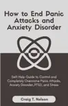 How to End Panic Attacks and Anxiety Disorder synopsis, comments