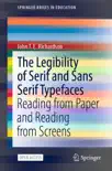 The Legibility of Serif and Sans Serif Typefaces book summary, reviews and download