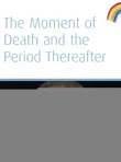 The Moment of Death And The Period Thereafter synopsis, comments
