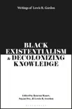 Black Existentialism and Decolonizing Knowledge synopsis, comments