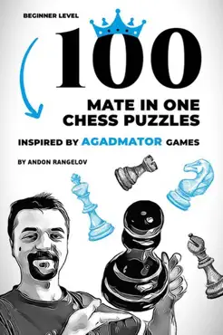 100 mate in one chess puzzles, inspired by agadmator games book cover image