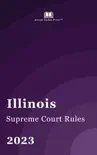Illinois Supreme Court Rules 2023 sinopsis y comentarios