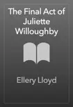 The Final Act of Juliette Willoughby synopsis, comments