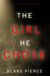 The Girl He Chose (A Paige King FBI Suspense Thriller—Book 2) book summary, reviews and download