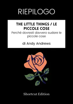 riepilogo - the little things / le piccole cose: perché dovresti davvero sudare le piccole cose di andy andrews imagen de la portada del libro