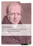 Wilhelm von Humboldt. Zur Theorie der Bildung des Menschen sinopsis y comentarios