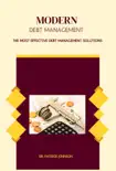 Modern Debt Management - The Most Effective Debt Management Solutions synopsis, comments