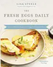 The Fresh Eggs Daily Cookbook synopsis, comments