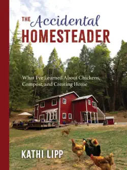 the accidental homesteader book cover image