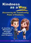 Kindness as a Way. Discovering the Transforming Power of Kindness. synopsis, comments