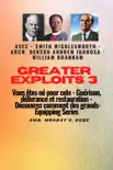 Greater Exploits - 3 - Smith Wigglesworth - Arch. Benson Andrew Idahosa - William Branham sinopsis y comentarios