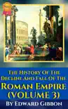 Volume III: The History Of The Decline And Fall Of The Roman Empire By Edward Gibbon sinopsis y comentarios