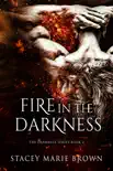 Fire In The Darkness (Darkness Series #2) e-book