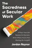 The Sacredness of Secular Work synopsis, comments