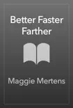 Better Faster Farther synopsis, comments