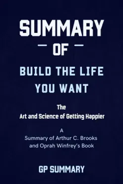 summary of build the life you want by arthur c. brooks and oprah winfrey book cover image