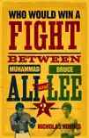 Who Would Win a Fight between Muhammad Ali and Bruce Lee? sinopsis y comentarios