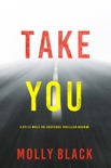 Take You (A Rylie Wolf FBI Suspense Thriller—Book Five) book summary, reviews and downlod