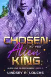 Chosen By the Alien King synopsis, comments